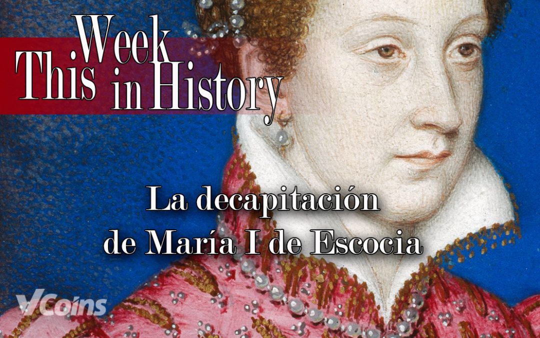 María, reina de Escocia, decapitada el 8 de febrero de 1587