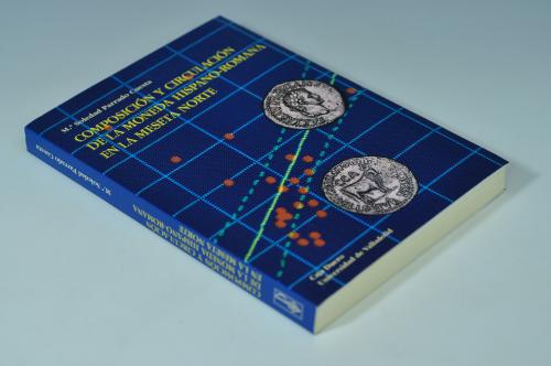 467   -  LIBROS. PARRADO CUESTA, M.S. Composición y circulación de la moneda hispano-romana en la meseta norte. Universidad de Valladolid. Valladolid. 1998.