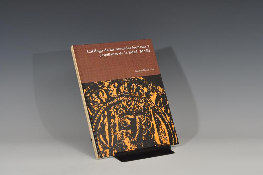 788   -  Roma Valdés, A., Catálogo de las monedas leonesas y castellanas de la Edad Media, 2011. Tapa dura. 106 págs. Nuevo.