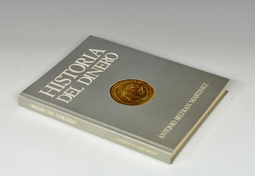 1016   -  LIBROS. A. Beltrán Martínez, Historia del dinero, Zaragoza, 1989. Tapa dura.