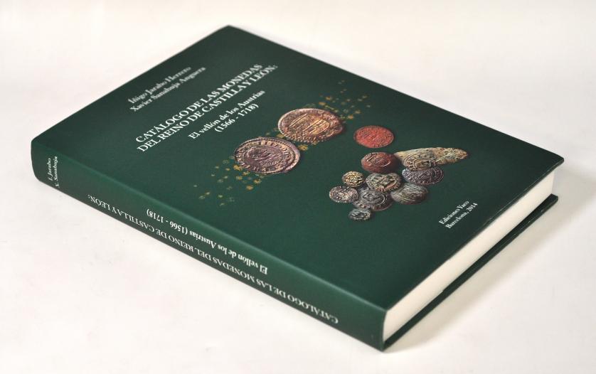 795   -  LIBROS. I. Jarabo Herrero y X. Sanahuja Anguera. Catálogo de las monedas del reino de Castilla y León: El vellón de los Austrias (1566-1718). 2014. Barcelona. Ediciones Yaco.