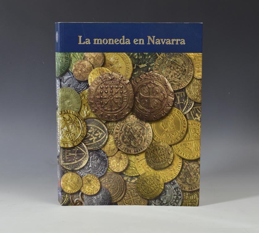 728   -  LIBROS. La Moneda en Navarra: Hurtado Alfaro (et al.), Caja Navarra / Gobierno de Navarra, 2001. 